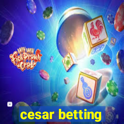 cesar betting