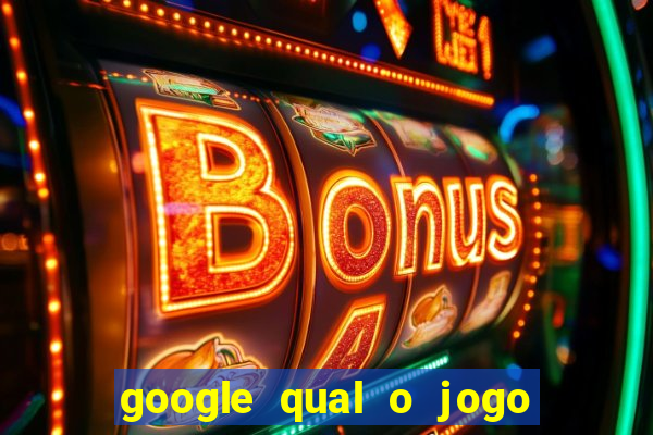 google qual o jogo de c****