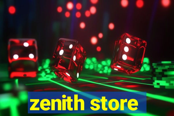 zenith store