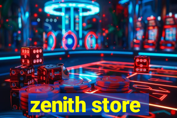 zenith store