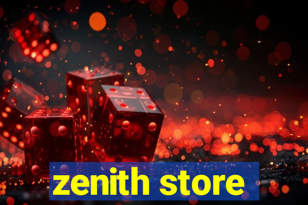 zenith store