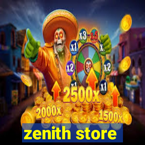 zenith store