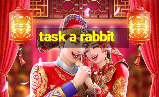 task a rabbit