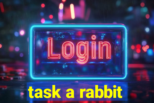 task a rabbit