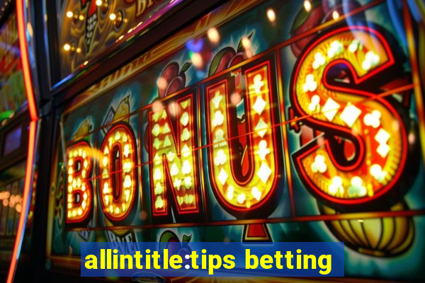 allintitle:tips betting