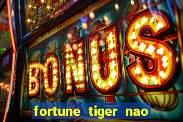 fortune tiger nao esta pagando