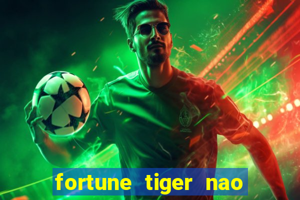 fortune tiger nao esta pagando