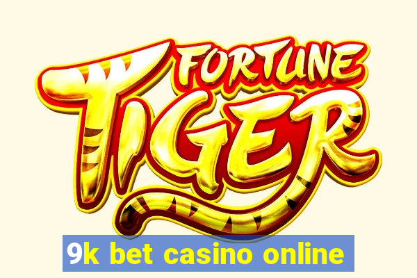 9k bet casino online