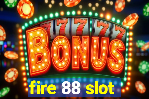 fire 88 slot