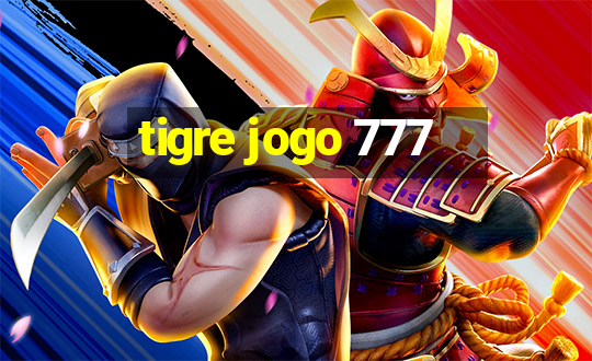 tigre jogo 777