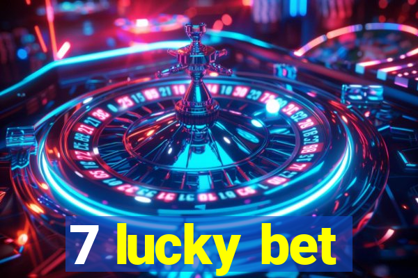 7 lucky bet