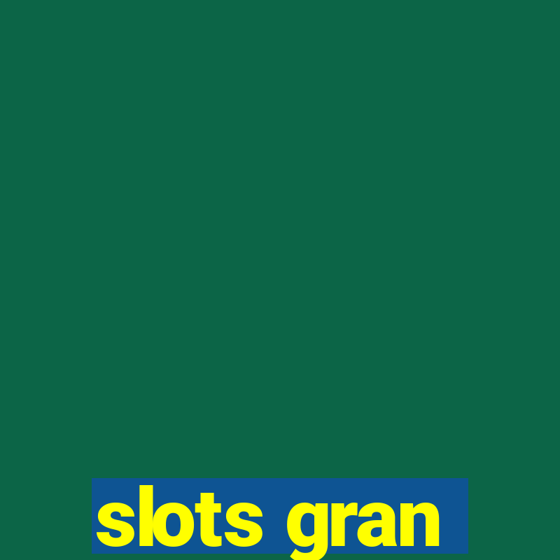 slots gran