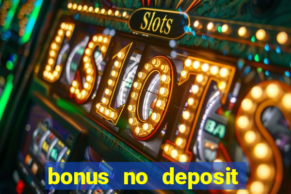 bonus no deposit casino 2024