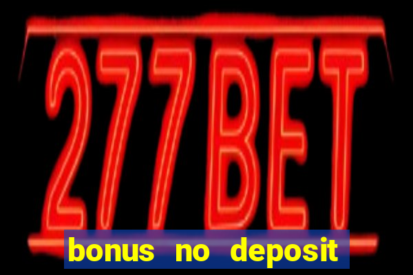 bonus no deposit casino 2024