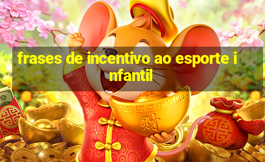 frases de incentivo ao esporte infantil