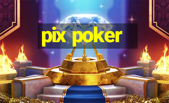 pix poker