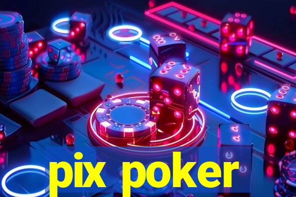 pix poker