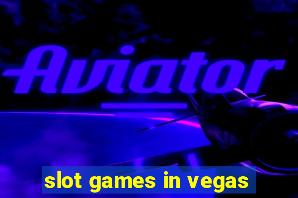 slot games in vegas