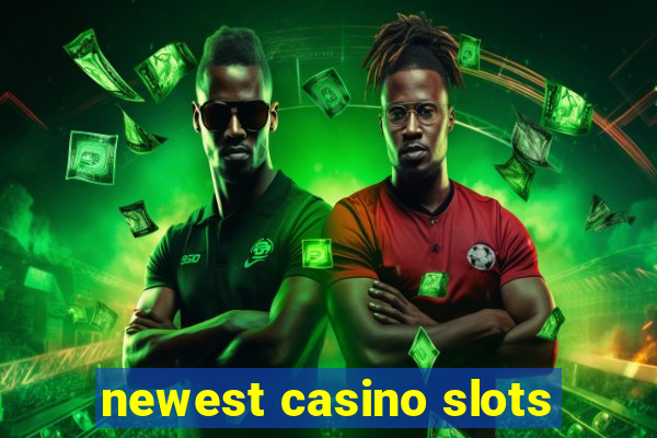 newest casino slots