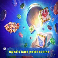 mystic lake hotel casino