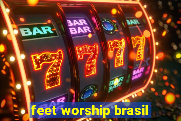 feet worship brasil