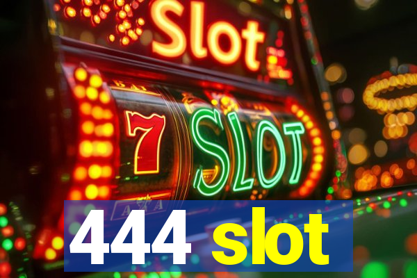 444 slot