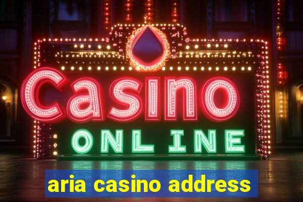 aria casino address