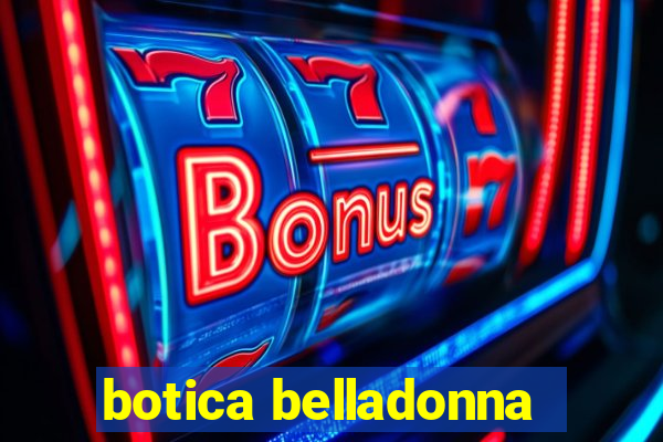 botica belladonna