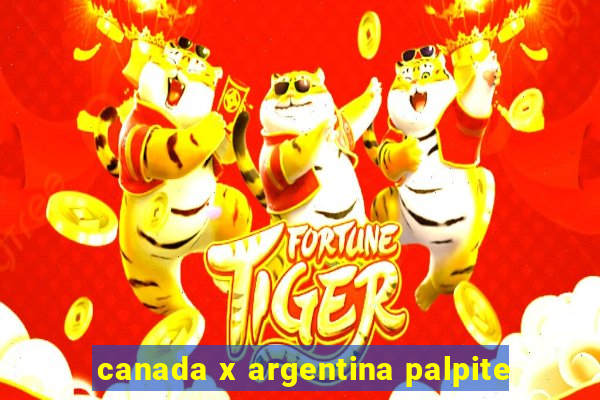 canada x argentina palpite