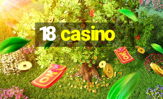 18 casino