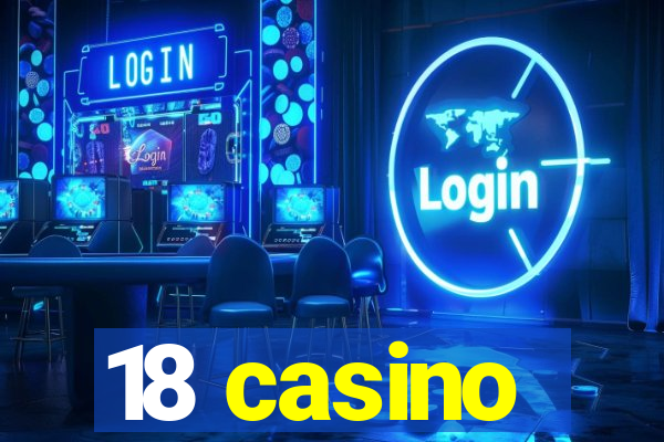 18 casino