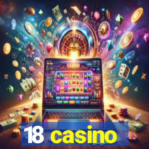 18 casino