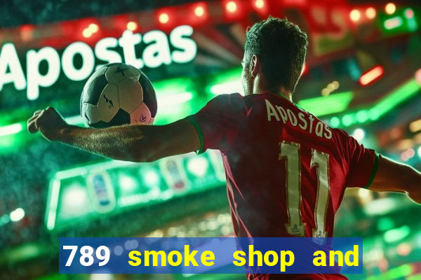 789 smoke shop and casino review