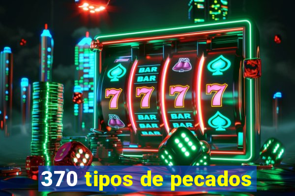 370 tipos de pecados