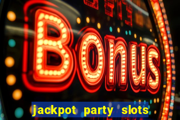 jackpot party slots win real cash