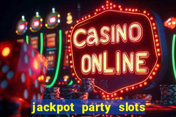 jackpot party slots win real cash