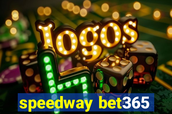 speedway bet365