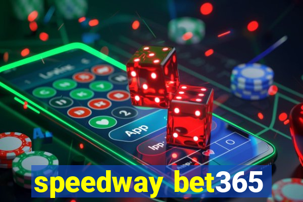 speedway bet365