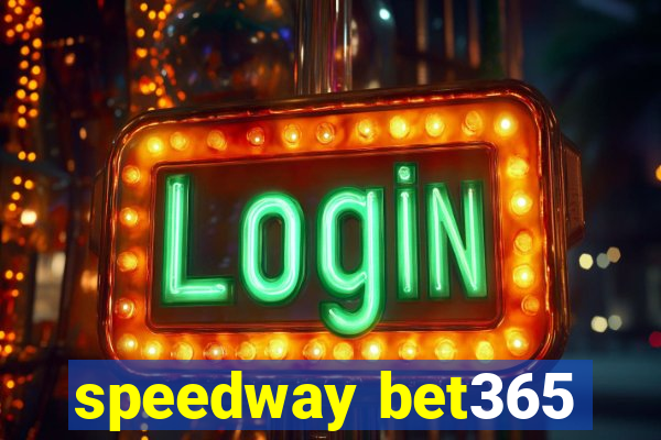 speedway bet365