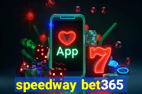 speedway bet365