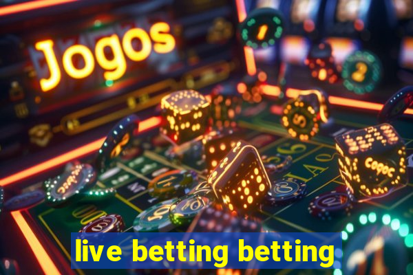 live betting betting