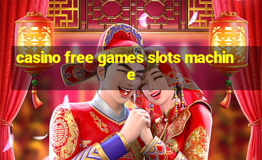 casino free games slots machine