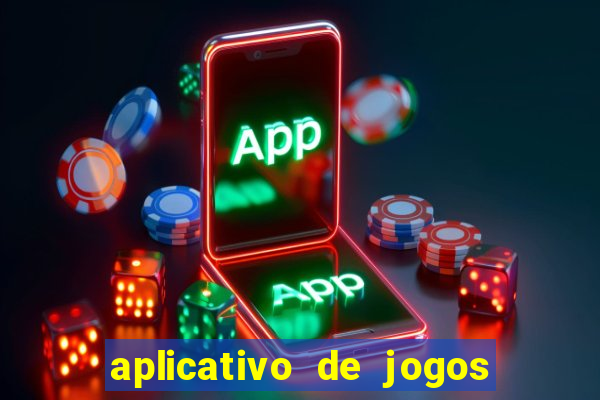 aplicativo de jogos que d?o dinheiro