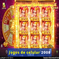 jogos de celular 2008