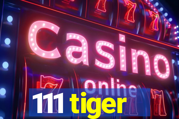 111 tiger