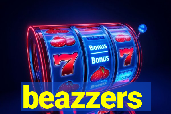 beazzers