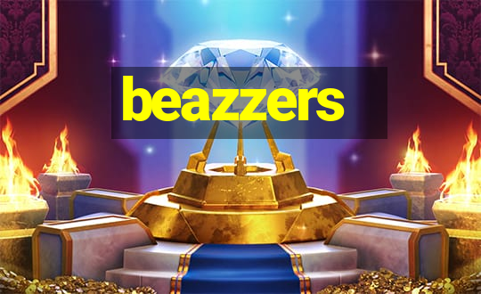 beazzers