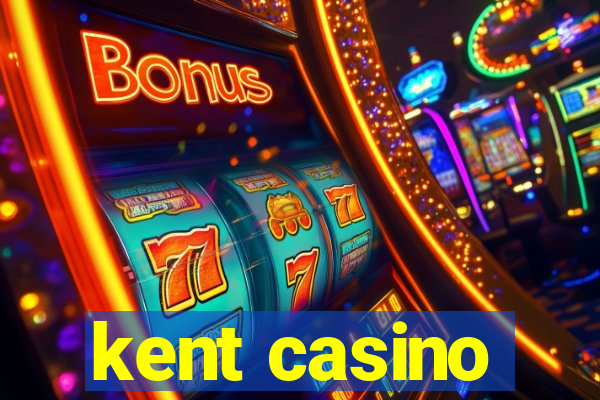 kent casino