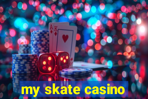 my skate casino