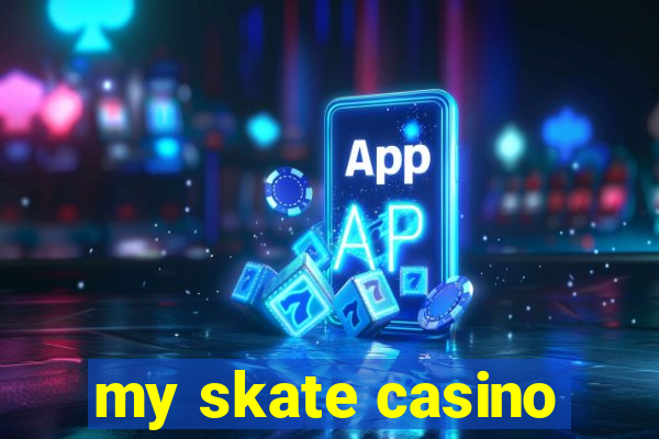 my skate casino